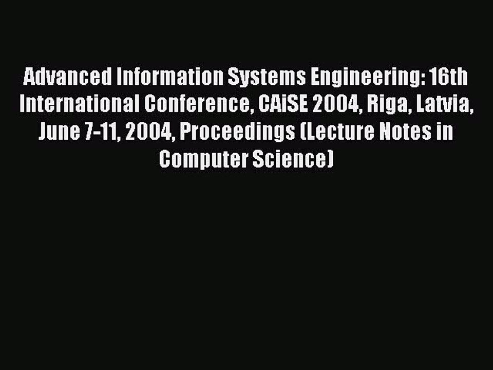 Read Advanced Information Systems Engineering: 16th International Conference CAiSE 2004 Riga