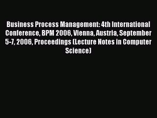 Read Business Process Management: 4th International Conference BPM 2006 Vienna Austria September