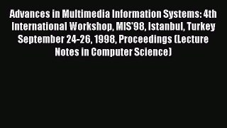 Read Advances in Multimedia Information Systems: 4th International Workshop MIS'98 Istanbul