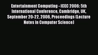 Read Entertainment Computing - ICEC 2006: 5th International Conference Cambridge UK September