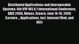 Read Distributed Applications and Interoperable Systems: 6th IFIP WG 6.1 International Conference