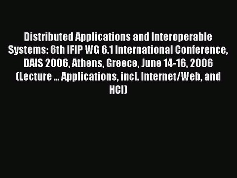 Read Distributed Applications and Interoperable Systems: 6th IFIP WG 6.1 International Conference