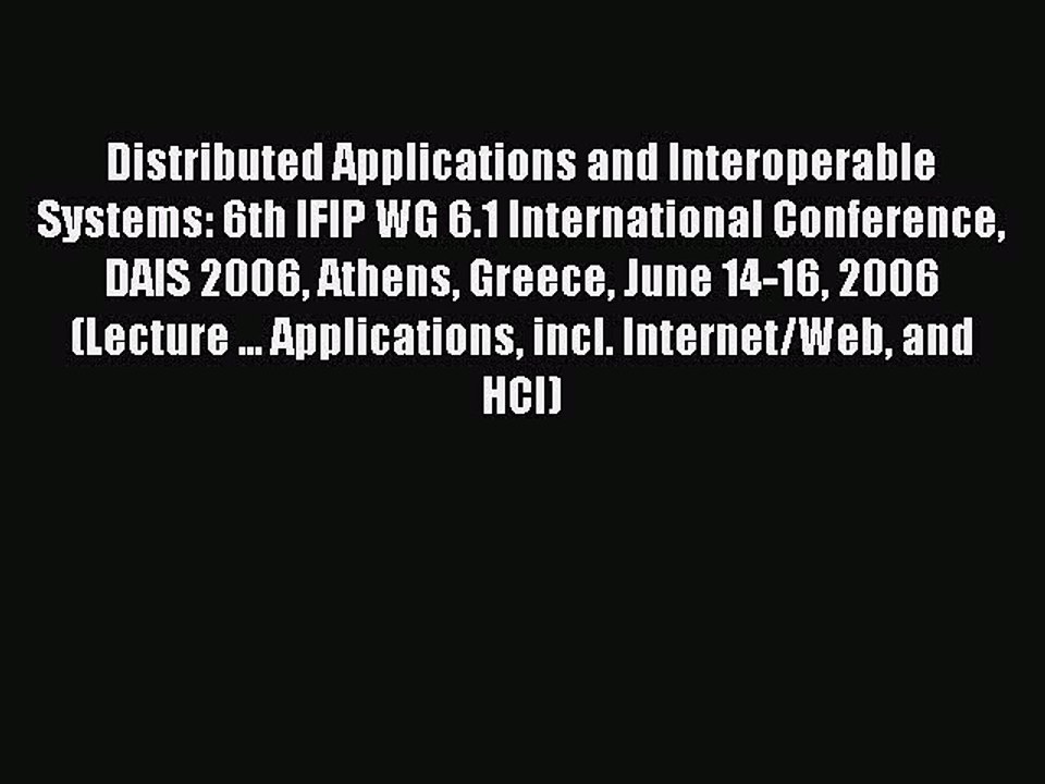Read Distributed Applications and Interoperable Systems: 6th IFIP WG 6.1 International Conference