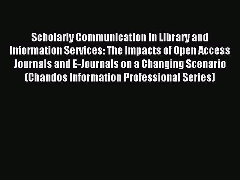 Read Scholarly Communication in Library and Information Services: The Impacts of Open Access