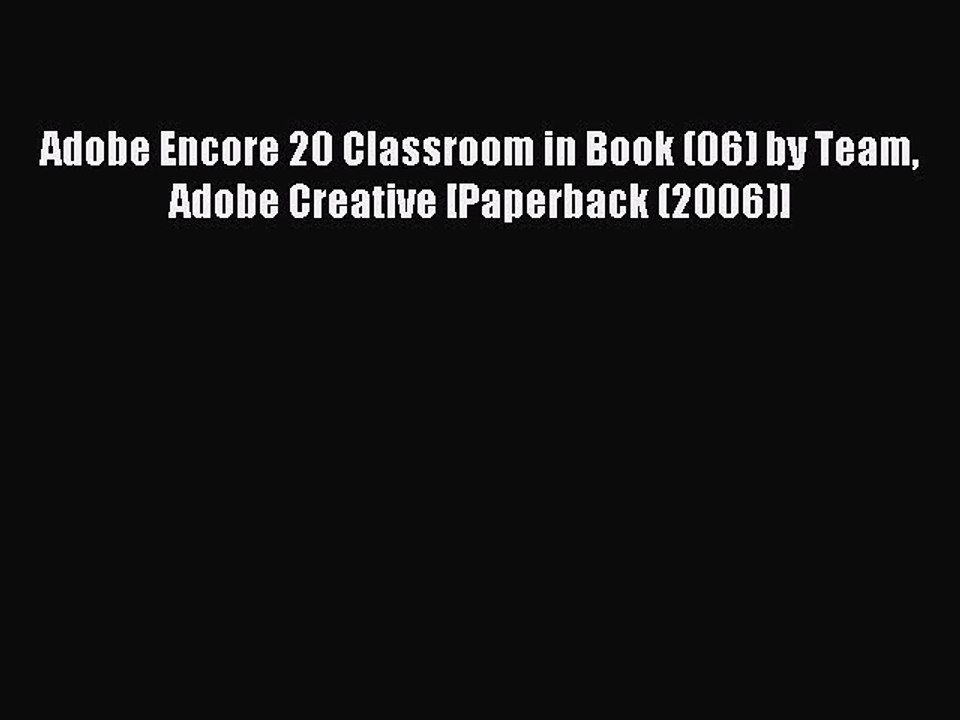 Read Adobe Encore 20 Classroom in Book (06) by Team Adobe Creative [Paperback (2006)] Ebook