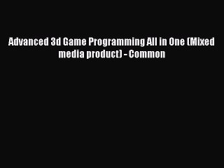 Read Advanced 3d Game Programming All in One (Mixed media product) - Common Ebook Free