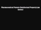 Read Pharmaceutical Patents (Intellectual Property Law Series) Ebook Free