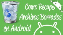 Como recuperar archivos borrados de Android (Fotos, Videos, Aplicaciones)