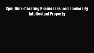 Read Spin-Outs: Creating Businesses from University Intellectual Property Ebook Free