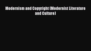 Read Modernism and Copyright (Modernist Literature and Culture) Ebook Free
