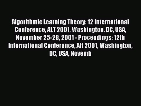 Read Algorithmic Learning Theory: 12 International Conference ALT 2001 Washington DC USA November