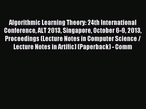 Read Algorithmic Learning Theory: 24th International Conference ALT 2013 Singapore October