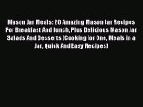 Read Mason Jar Meals: 20 Amazing Mason Jar Recipes For Breakfast And Lunch Plus Delicious Mason