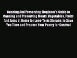 Read Canning And Preserving: Beginner's Guide to Canning and Preserving Meats Vegetables Fruits