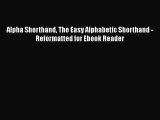 [PDF] Alpha Shorthand The Easy Alphabetic Shorthand - Reformatted for Ebook Reader  Read Online