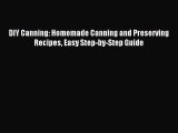 Read DIY Canning: Homemade Canning and Preserving Recipes Easy Step-by-Step Guide Ebook Free