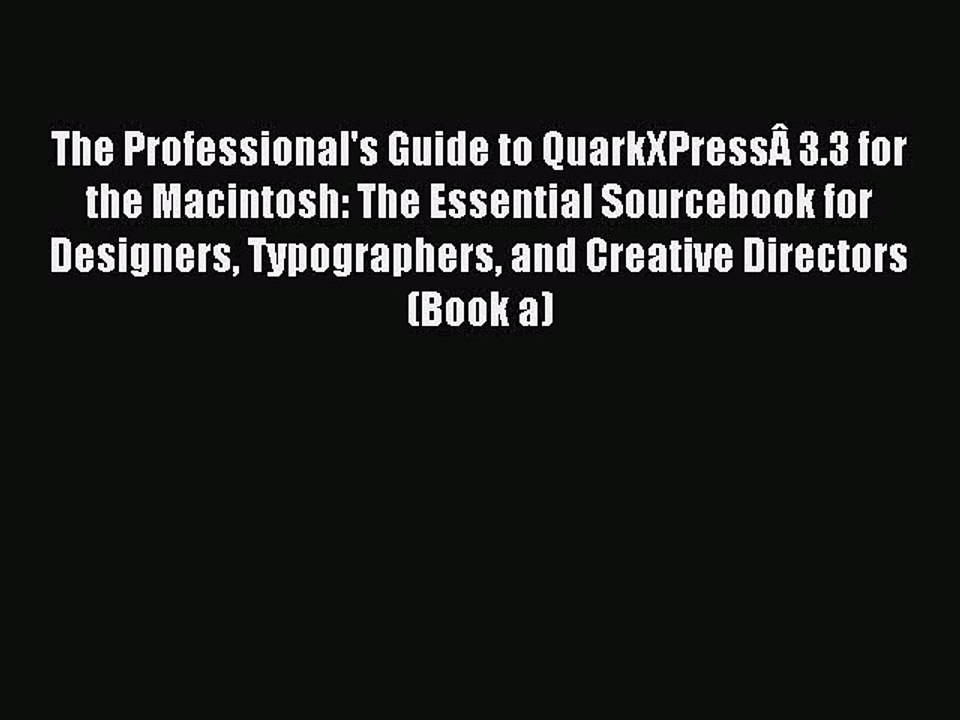 Read The Professional's Guide to QuarkXPressÃ‚ 3.3 for the Macintosh: The Essential Sourcebook