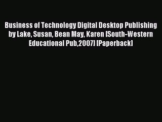 Read Business of Technology Digital Desktop Publishing by Lake Susan Bean May Karen [South-Western