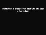 Download 171 Reasons Why You Should Never Live Next Door to Your In-laws Ebook Online