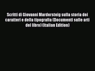Read Scritti di Giovanni Mardersteig sulla storia dei caratteri e della tipografia (Documenti