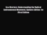 Read Eco-Warriors: Understanding the Radical Environmental Movement Updates Edition: 1st (First)