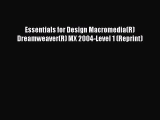 Read Essentials for Design Macromedia(R) Dreamweaver(R) MX 2004-Level 1 (Reprint) PDF Free