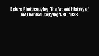 Read Before Photocopying: The Art and History of Mechanical Copying 1780-1938 PDF Free