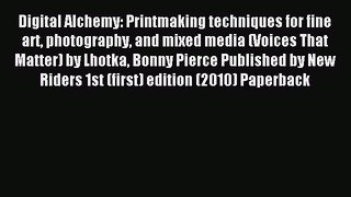 Read Digital Alchemy: Printmaking techniques for fine art photography and mixed media (Voices
