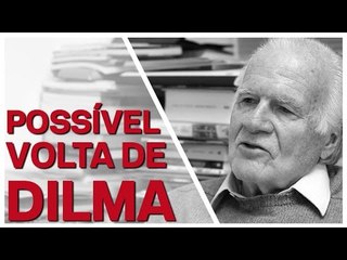 Mino Carta: "O que fará Dilma caso volte?"