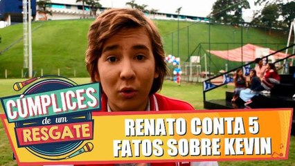 Renato fala 5 fatos sobre Kevin