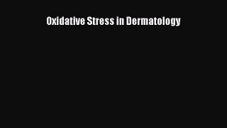 Download Oxidative Stress in Dermatology Ebook Free