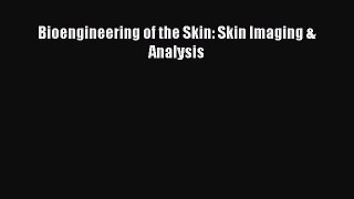 Download Bioengineering of the Skin: Skin Imaging & Analysis Ebook Free