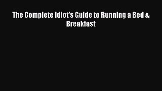 Download The Complete Idiot's Guide to Running a Bed & Breakfast PDF Online