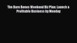 Download The Bare Bones Weekend Biz Plan: Launch a Profitable Business by Monday ebook textbooks
