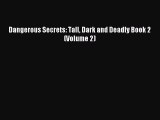 Read Dangerous Secrets: Tall Dark and Deadly Book 2 (Volume 2) Ebook Free