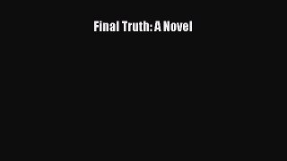 Download Final Truth: A Novel Ebook Free