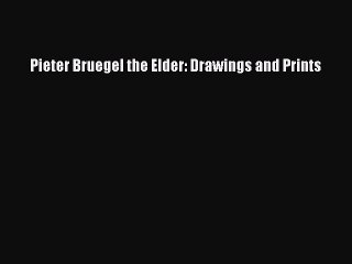Download Pieter Bruegel the Elder: Drawings and Prints PDF Online
