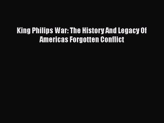 Download King Philips War: The History And Legacy Of Americas Forgotten Conflict PDF Online