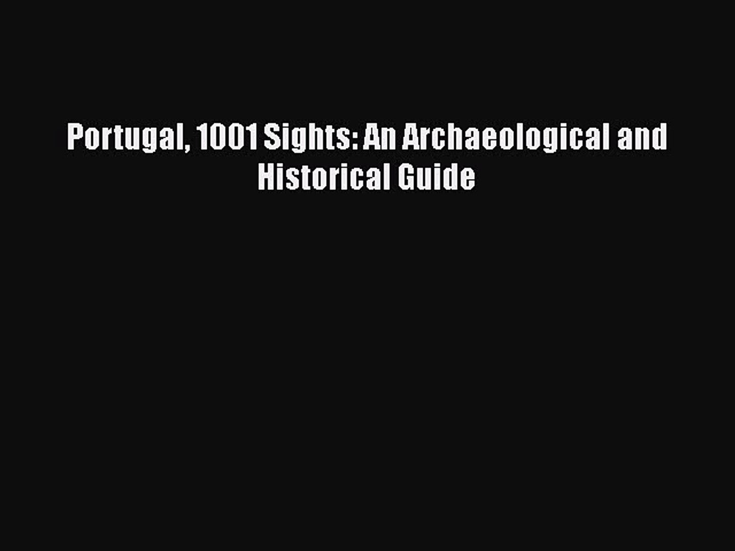 ⁣Read Portugal 1001 Sights: An Archaeological and Historical Guide Ebook Free