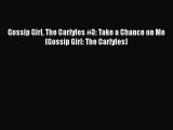Read Gossip Girl The Carlyles #3: Take a Chance on Me (Gossip Girl: The Carlyles) Ebook Online
