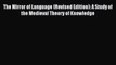 [PDF] The Mirror of Language (Revised Edition): A Study of the Medieval Theory of Knowledge