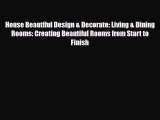 [PDF] House Beautiful Design & Decorate: Living & Dining Rooms: Creating Beautiful Rooms from