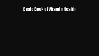 READ book  Basic Book of Vitamin Health#  Full Free