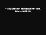 Download Caring for Llamas and Alpacas: A Health & Management Guide PDF Online