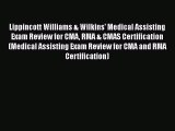 Read Book Lippincott Williams & Wilkins' Medical Assisting Exam Review for CMA RMA & CMAS Certification