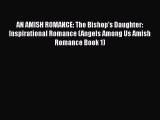 Read AN AMISH ROMANCE: The Bishop's Daughter: Inspirational Romance (Angels Among Us Amish