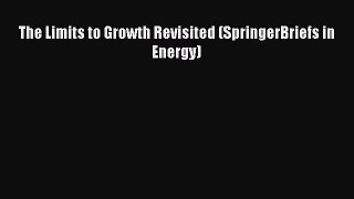 Read The Limits to Growth Revisited (SpringerBriefs in Energy) ebook textbooks