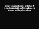 Read Book Military Education Benefits for College: A Comprehensive Guide for Military Members