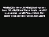 Read Book PHP: MySQL in 8 Hours PHP MySQL for Beginners Learn PHP & MySQL fast! Plain & Simple.