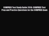 Read Book COMPASS Test Study Guide 2016: COMPASS Test Prep and Practice Questions for the COMPASS